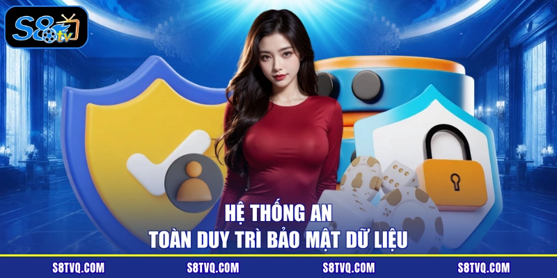 Hệ thống an toàn duy trì bảo mật dữ liệu