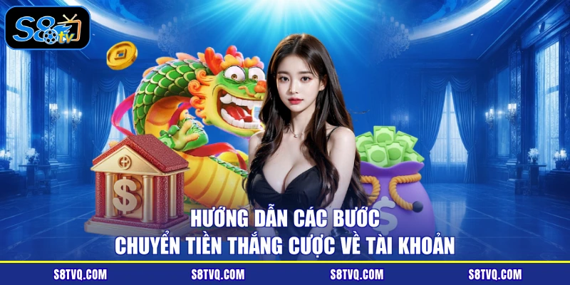 Hướng dẫn các bước chuyển tiền thắng cược về tài khoản