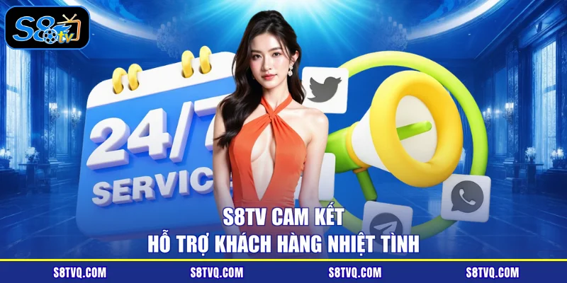 S8TV cam kết hỗ trợ khách hàng nhiệt tình