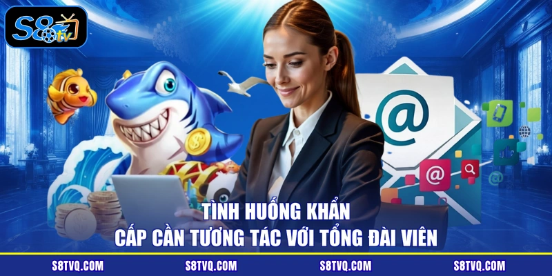 Tình huống khẩn cấp cần tương tác với tổng đài viên